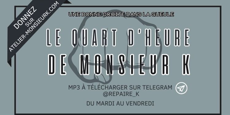 Édition du Quart d&rsquo;heure de Monsieur K du mardi 12 décembre 2023