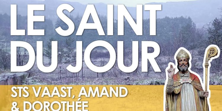 Six février – Saints Vaast, Amand et Dorothée
