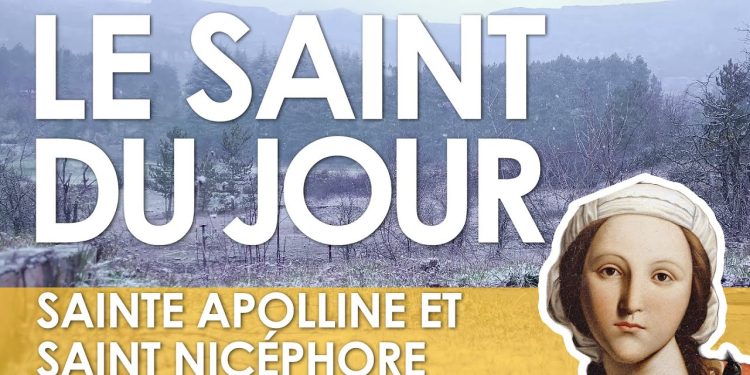 Neuf février – Sainte Apolline et Saint Nicéphore