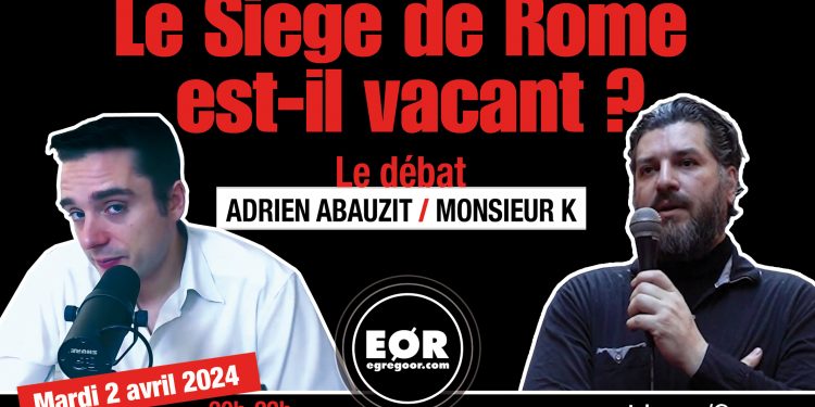 Le Siège de Rome est-il vacant ? – Débat entre Adrien Abauzit et Monsieur K