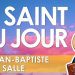 Sept avril – Saint Jean-Baptiste de La Salle