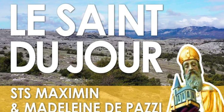 Vingt-neuf mai – Saints Maximin et Madeleine de Pazzi