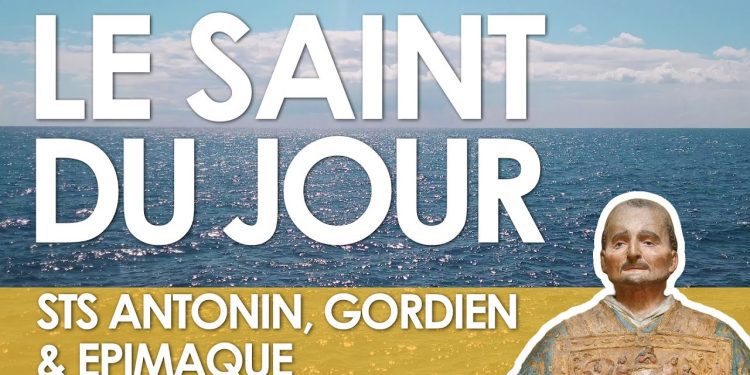 Dix mai – Saints Antonin, Gordien et Épimaque