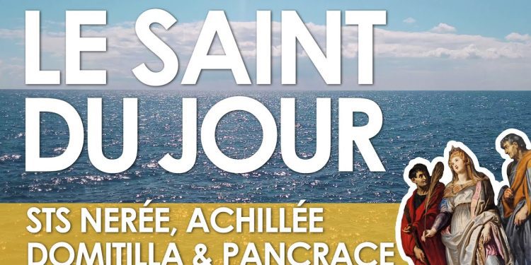 Douze mai – Saints Nerée, Achillée, Domitilla et Pancrace