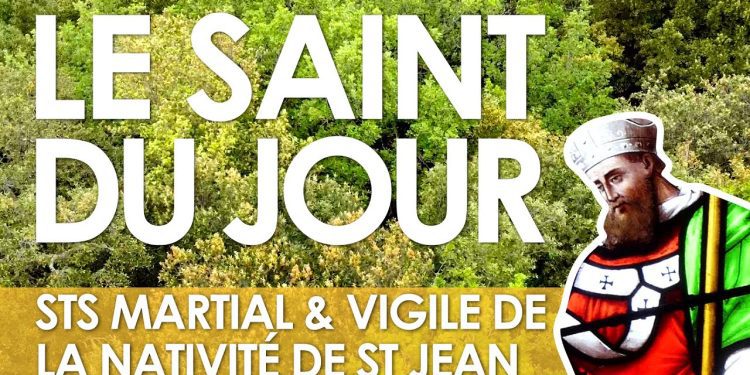 Vingt-trois juin – Saints Martial et Vigile de la Nativité de Saint Jean Baptiste