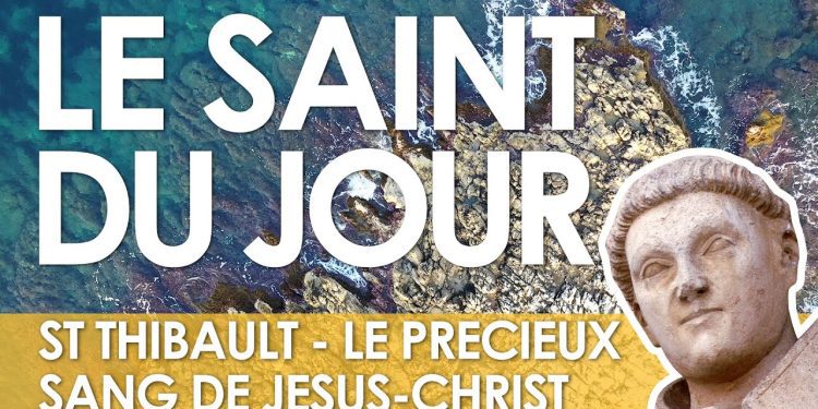 Premier juillet – Saint Thibault – Le précieux sang de Jésus-Christ