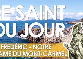 Seize juillet – Saint Frédéric – Notre Dame du Mont-Carmel