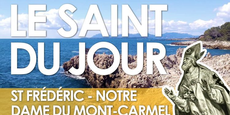 Seize juillet – Saint Frédéric – Notre Dame du Mont-Carmel