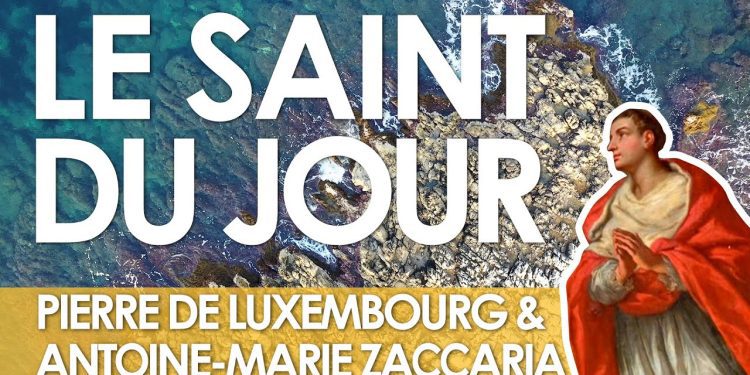 Cinq juillet – Bienheureux Pierre de Luxembourg et saint Antoine-Marie Zaccaria