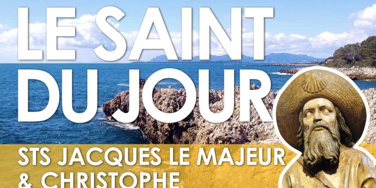 Vingt-cinq juillet – Saints Jacques le Majeur et Christophe