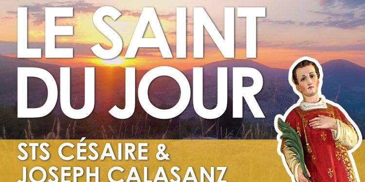 Vingt-sept août – Saints Césaire et Joseph Calasanz