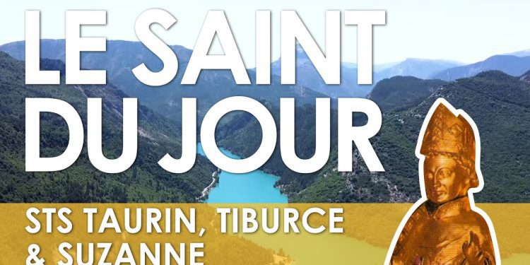 Onze août –  Saints Taurin, Tiburce et Suzanne