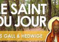 Seize octobre – Saints Gall et Hedwige