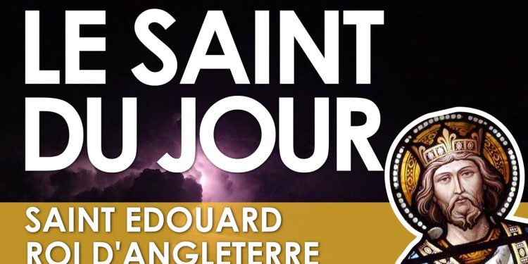 Treize octobre – Saint Édouard, Roi d&rsquo;Angleterre