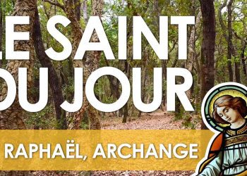 Vingt-quatre octobre – Saint Raphaël, Archange