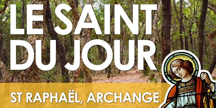 Vingt-quatre octobre – Saint Raphaël, Archange