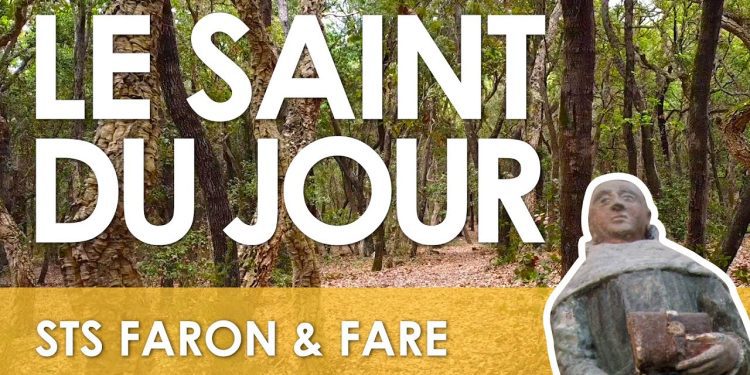 Vingt-sept octobre – Saints Faron et Fare