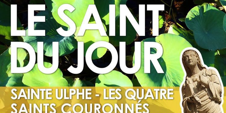 Huit novembre – Sainte Ulphe – Les Quatre Saints Couronnés