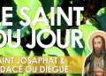 Treize novembre – Saint Josaphat et Didace ou Diègue