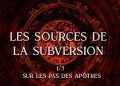 Les sources de la subversion – Sur les pas des Apôtres (1/3)